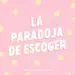 La paradoja de escoger