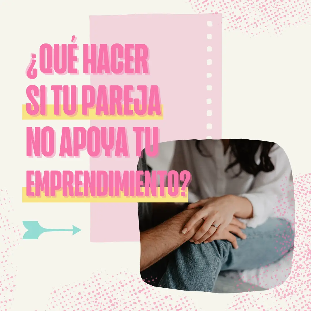 Qué hacer si tu pareja no apoya tu emprendimiento